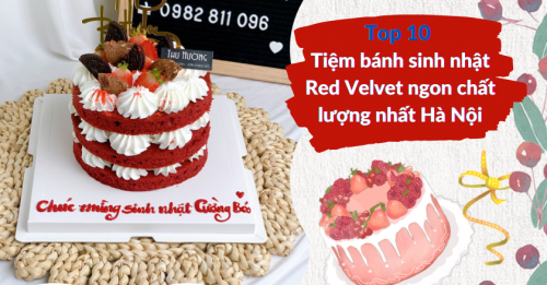 Top 10 tiệm bánh sinh nhật Red Velvet ngon chất lượng nhất Hà Nội
