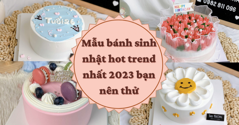 199 Mẫu bánh kem, bánh sinh nhật HOT trend 2022