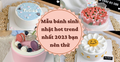 99+ Mẫu bánh sinh nhật hot trend nhất 2023 bạn nên thử